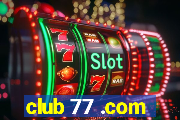 club 77 .com